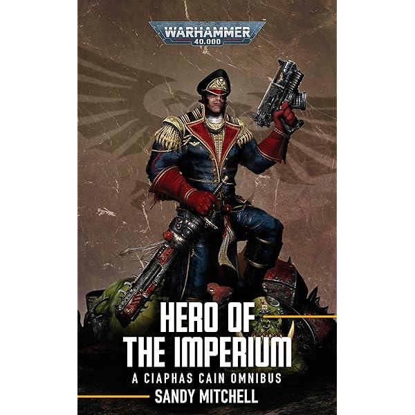 Hero of the Imperium - A Ciaphas Cain Omnibus by Sandy Mitchell