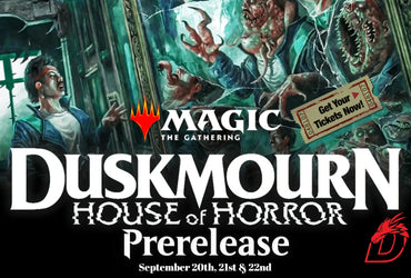 Duskmourn Pre-release: 9-20th / 6:00PM