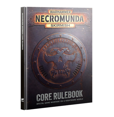 NECROMUNDA SKIRMISH: CORE RULEBOOK