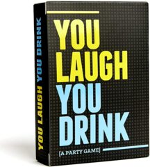 you laugh you drink